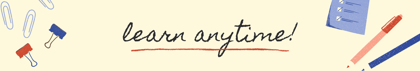 Learn anytime